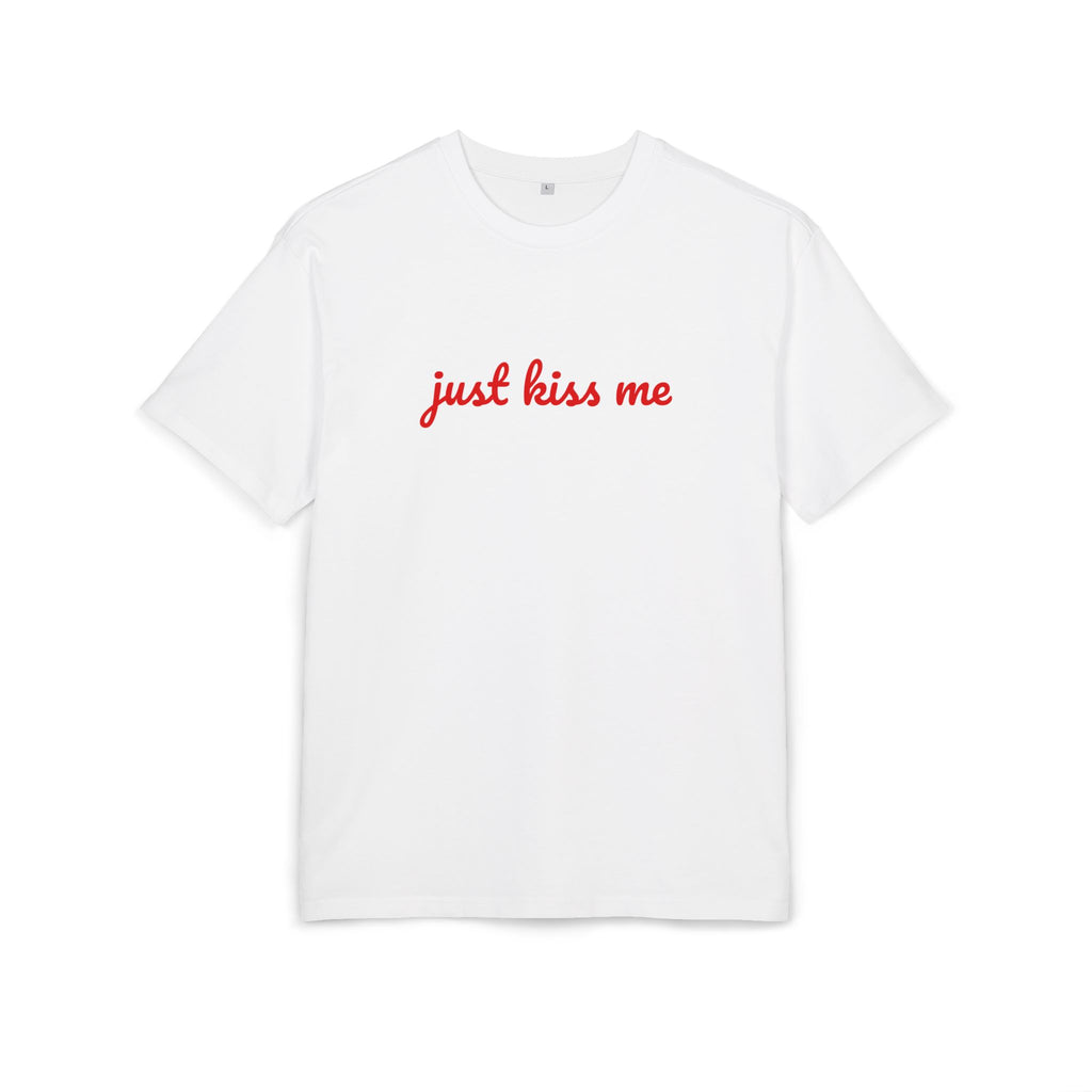 "just kiss me"