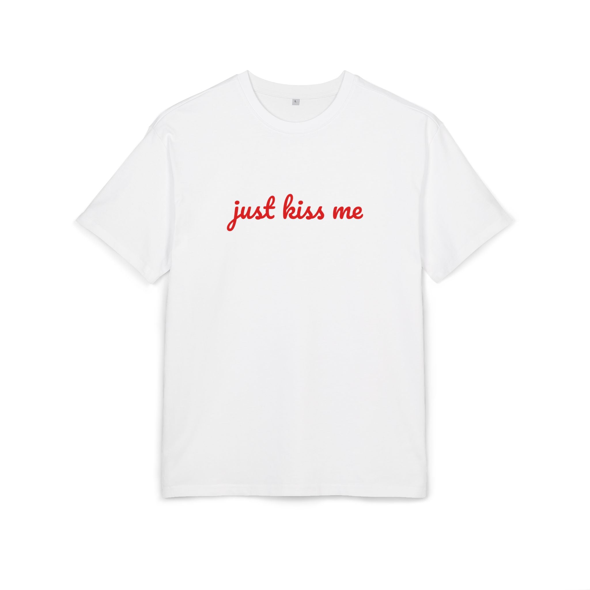"just kiss me"