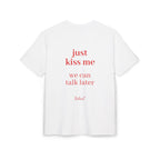 "just kiss me "
