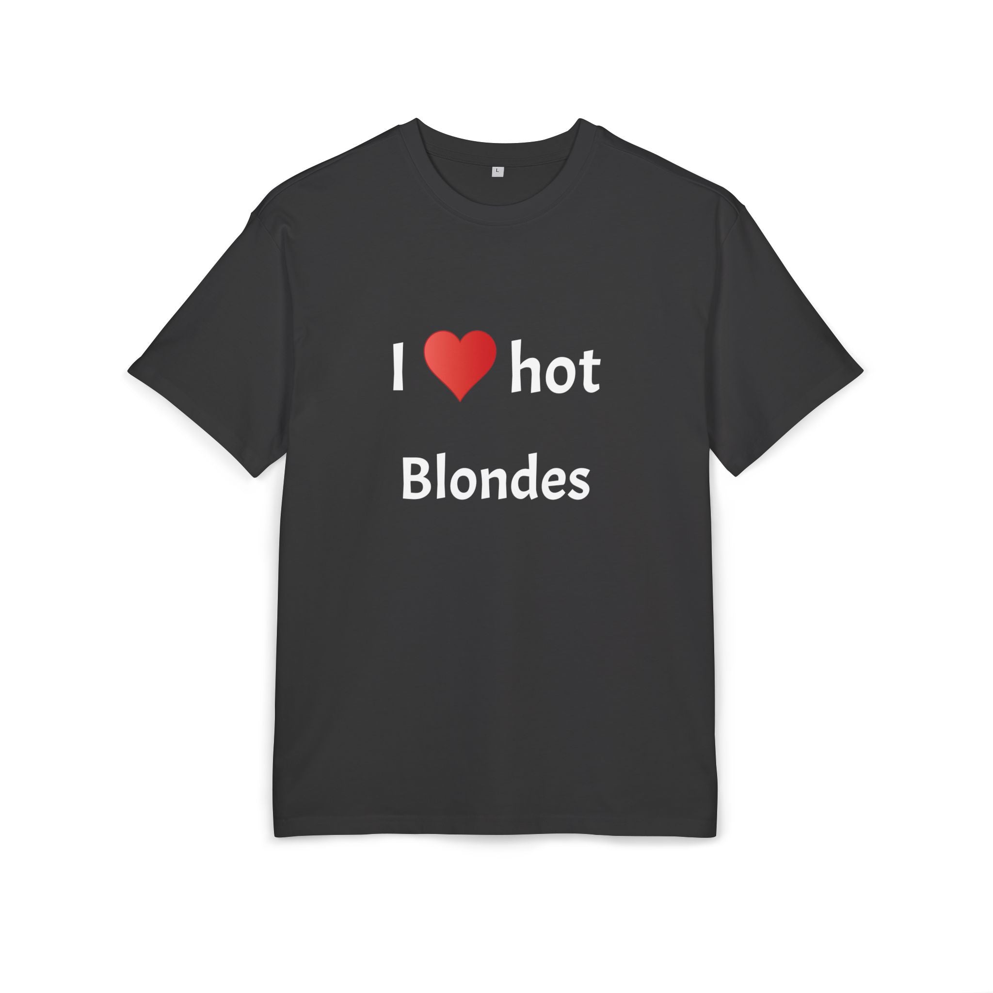 „I love hot blondes”