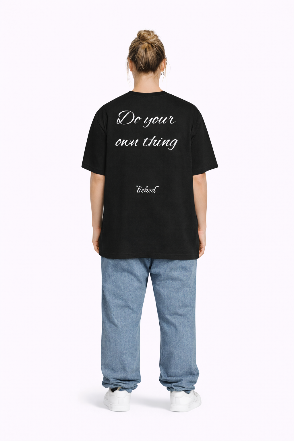 "Do your own thing" - licked