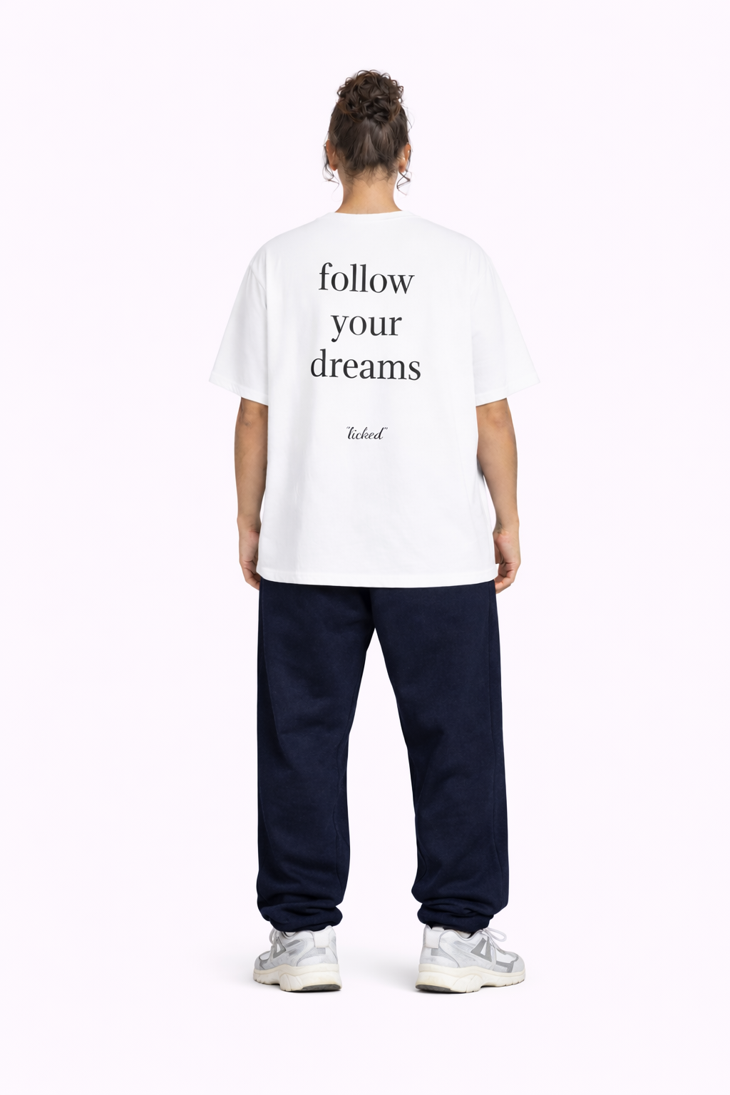 "follow your dreams" - licked