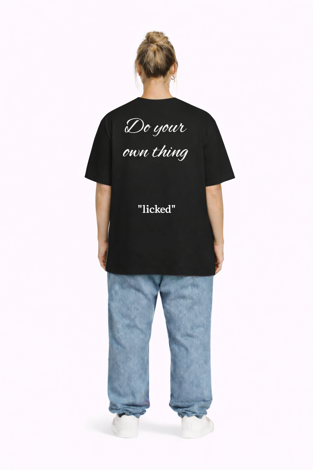 "Do your own thing" - licked