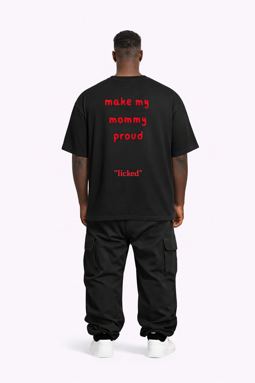 "make my mommy proud" - licked